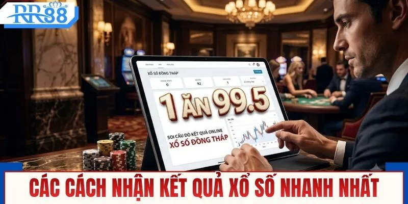 Các cách nhận kết quả xổ số nhanh nhất