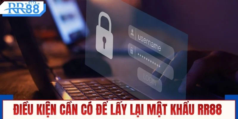Điều kiện cần có để lấy lại mật khẩu RR88