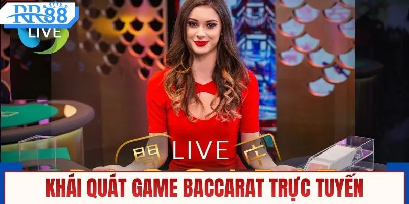 Khái quát game baccarat trực tuyến