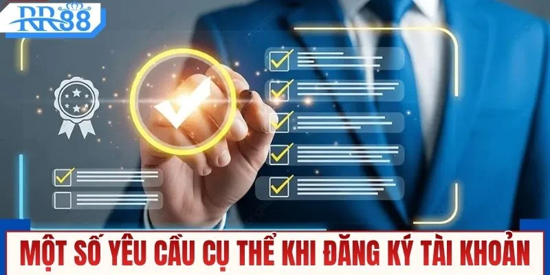 Một số yêu cầu cụ thể khi đăng ký tài khoản
