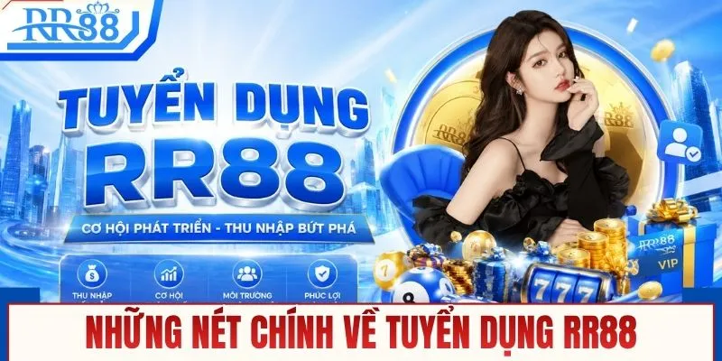 Những nét chính về tuyển dụng RR88