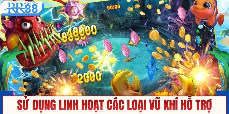 Sử dụng linh hoạt các loại vũ khí hỗ trợ