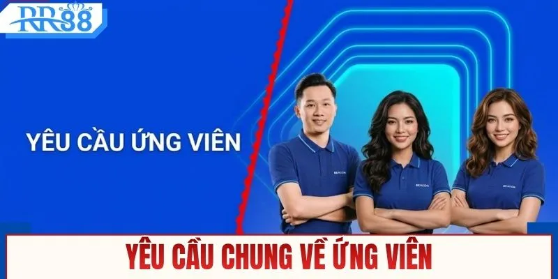 Yêu cầu chung về ứng viên